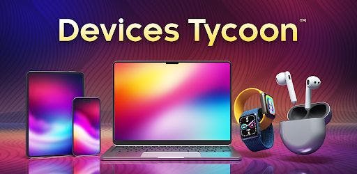 Devices Tycoon v3.2.0 MOD APK (Unlimited Money)